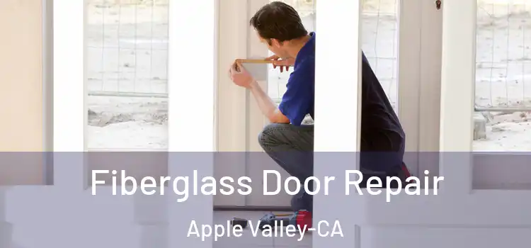 Fiberglass Door Repair Apple Valley-CA