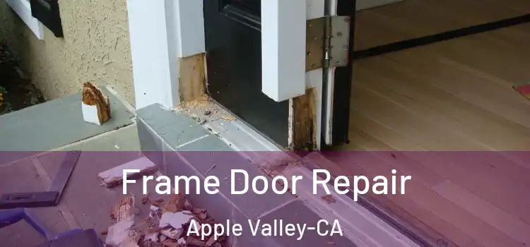  Frame Door Repair Apple Valley-CA