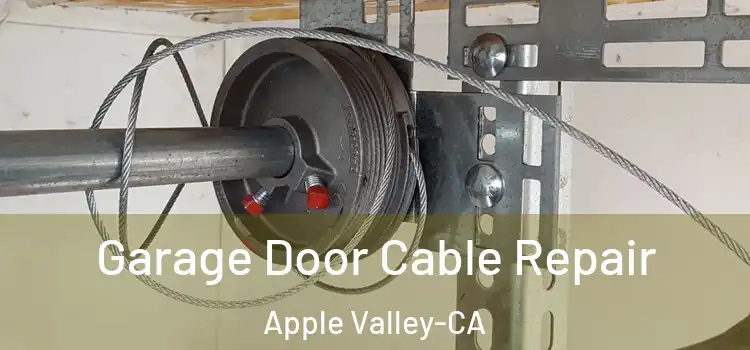 Garage Door Cable Repair Apple Valley-CA